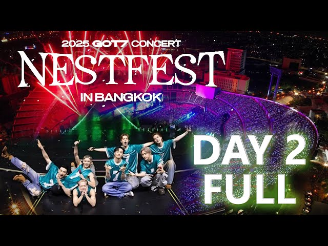 《 DAY2 FULL 》2025 GOT7 CONCERT NESTFEST in BKK [2025/05/03]