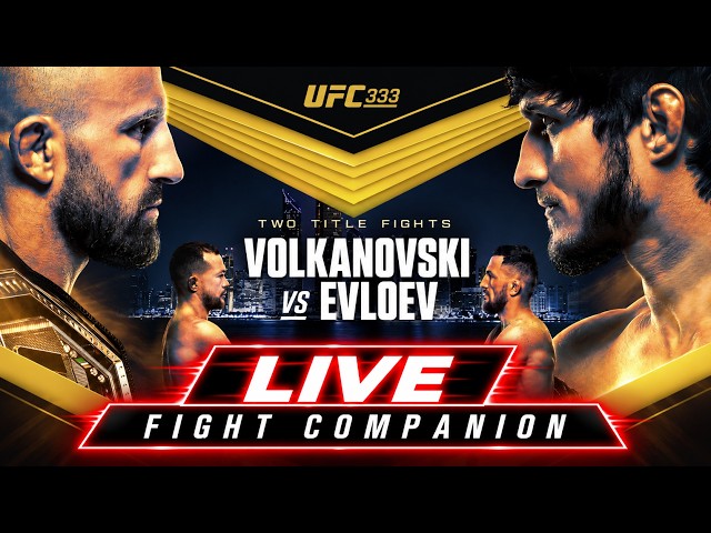 UFC 333 LIVESTREAM VOLKANOVSKI VS EVLOEV FULL FIGHT NIGHT COMPANION & PLAY BY PLAY
