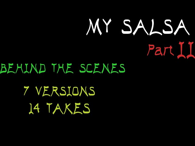 My Salsa Part II - Behind The Scenes (14 takes, 7 versions)
