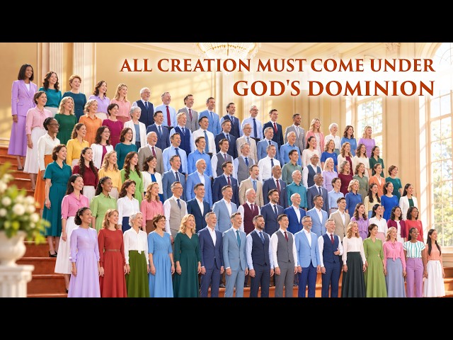 Christian Choir Song | "All Creation Must Come Under God's Dominion"
