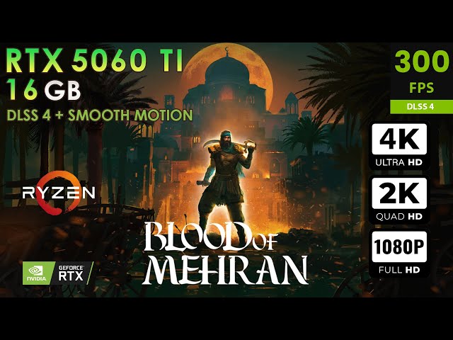 Blood Of Mehran | Max Settings | DLSS4 + Smooth Motion | RTX 5060 Ti 16GB | 4K, 2K, 1080p
