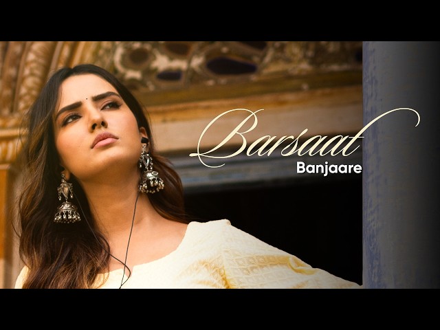 Banjaare – Barsaat (Official Music Video) | Her Side of the Story
