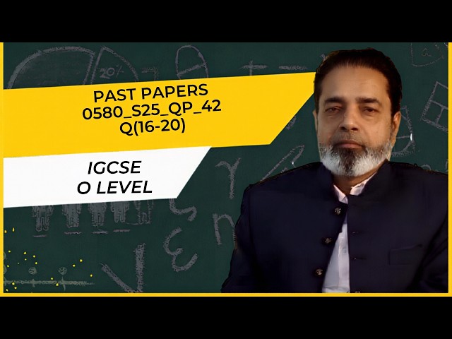 0580_S25_QP_42 Q(16-20) Master your gcse mathematics: past papers review'