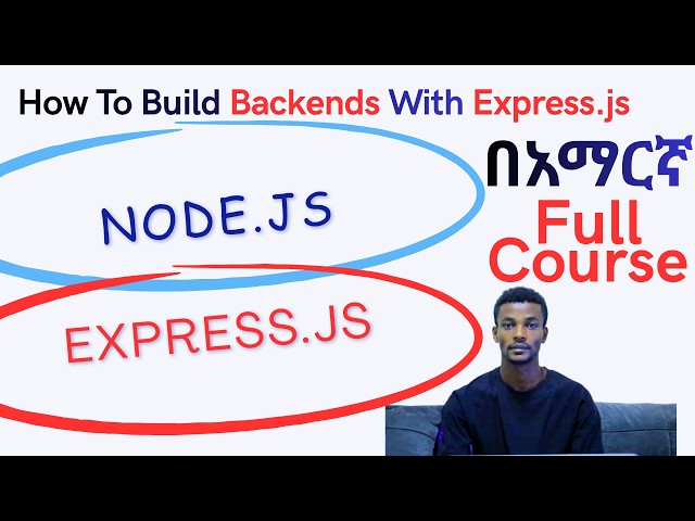 Full Course - Build Backend With Express In Amharic full backend course.