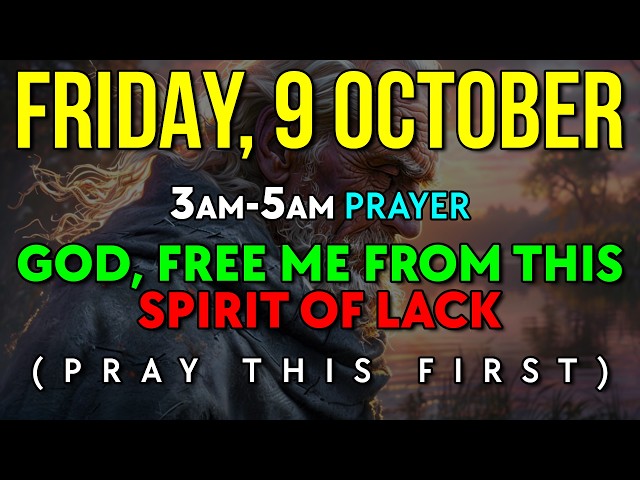 October 9 | Lord, I Am Afraid To Check the Grocery Total Again: 3AM-5AM Prayer To PROVIDE For Me