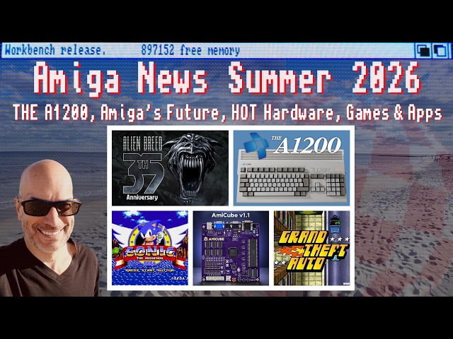 THE A1200 Update, Amiga's Future, Sonic, GTA, Killer Apps and Hardware THE HOTTEST SUMMER 2026 NEWS