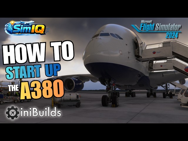 How to Start Up the iniBuilds Airbus A380 in MSFS 2024 - Complete Procedure Guide