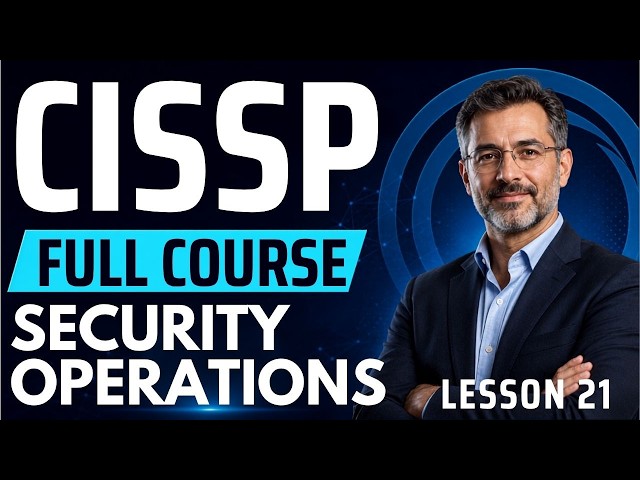 CISSP Security Operations Part 1 in 22 Minutes (Lesson 21)