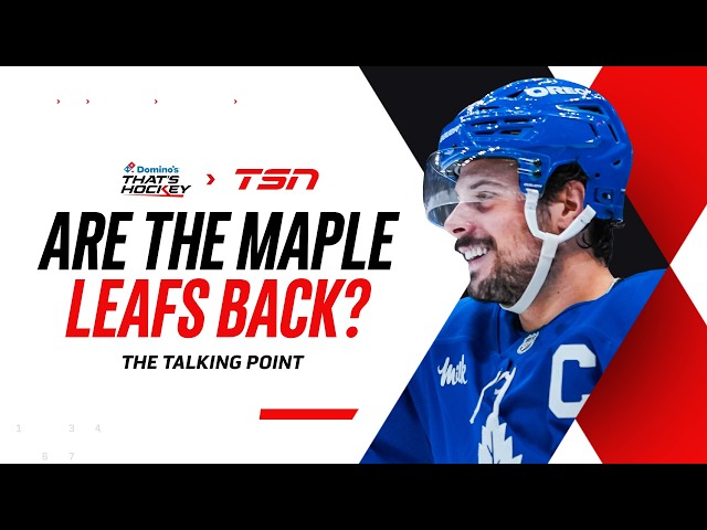 The Talking Point: Are the Maple Leafs "back"?
