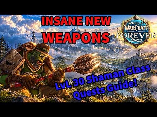 INSANE NEW SHAMAN CLASS QUEST WEAPONS!!! GUIDE! [World of Warcraft FOREVER!]