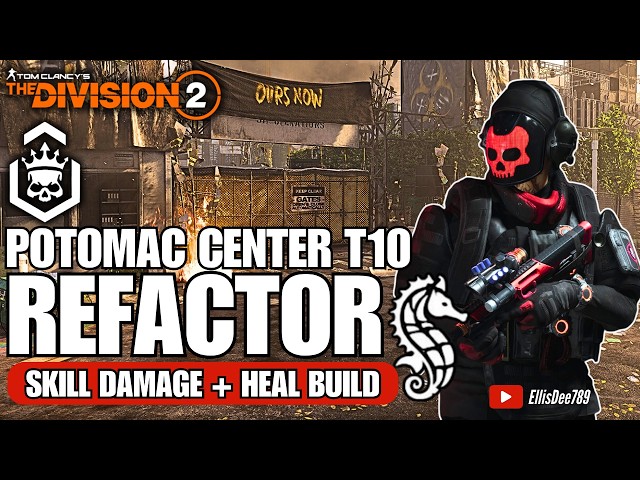 Potomac Event Center | T10 Escalation | REFACTOR Skill Damage + Heal Build - The Division 2