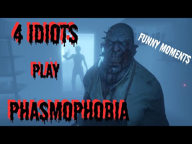 4 IDIOTS PLAY PHASMOPHOBIA | FUNNY MOMENTS