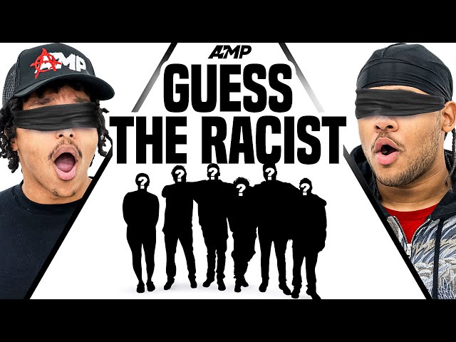 AMP GUESS THE RACIST