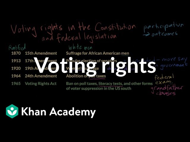 Voting rights | Political participation | US government and civics | Khan Academy