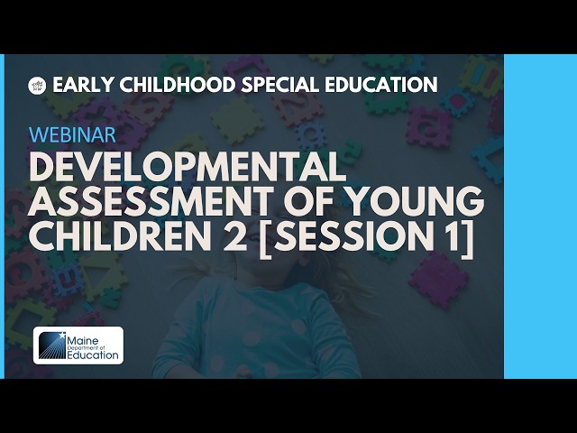 Early Childhood Special Education - Developmental Assessment of Young Children 2 [Session 1]
