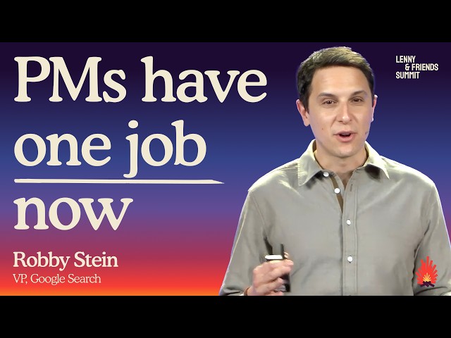 What it takes to be a top PM today | Robby Stein (Google Search)