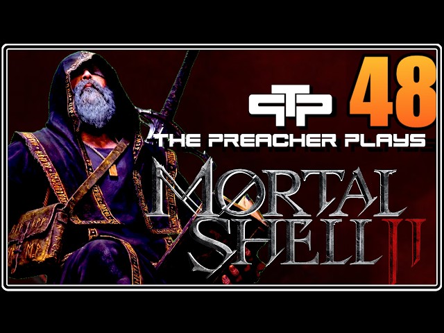 Let's Break The Monolith The Preacher Plays Mortal Shell II Blind Ep48