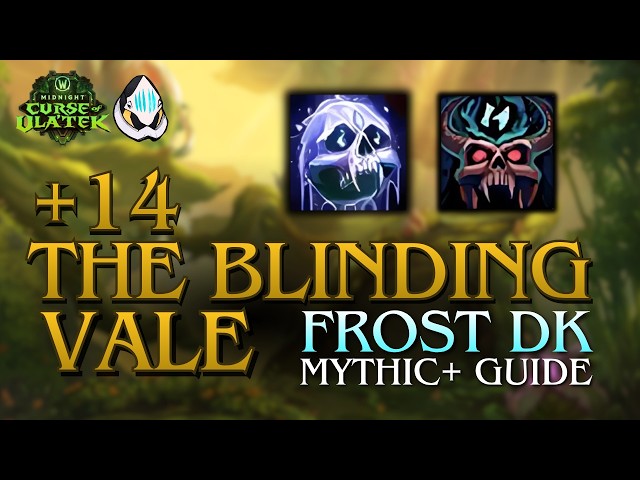 FROST DK Mythic + Guide and Breakdown / Blinding Vale +14 / Midnight 12.1