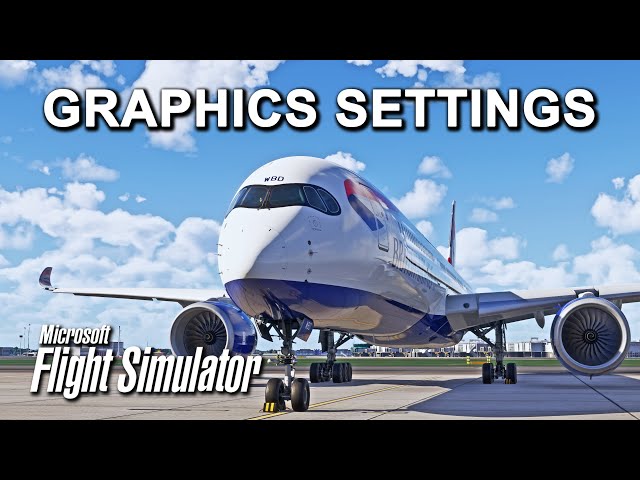 Flight Simulator 2024 & 2020 | Graphics Settings Guide