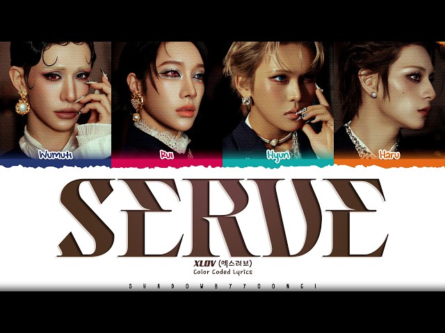 XLOV 'SERVE' Lyrics (엑스러브 SERVE 가사) [Color Coded Han_Rom_Eng] | ShadowByYoongi