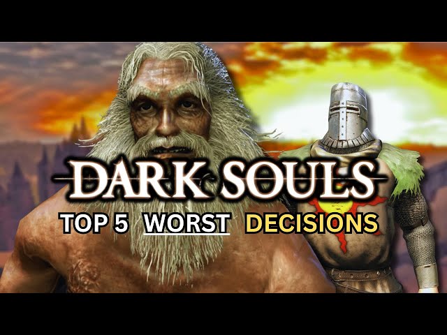 Top 5 worst decisions you can make in Dark Souls 1