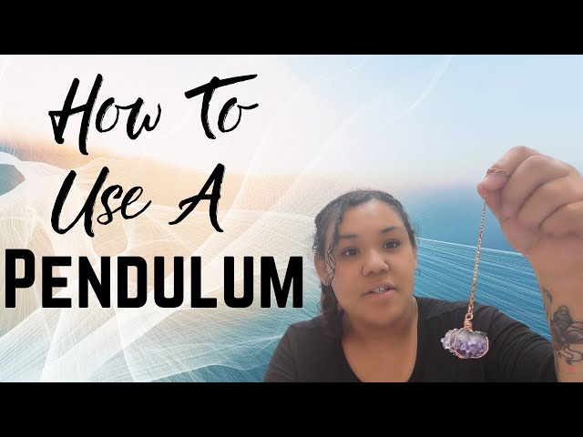 How To Use A Pendulum
