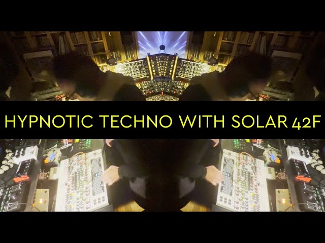 Hypnotic techno jam with SOLAR 42F