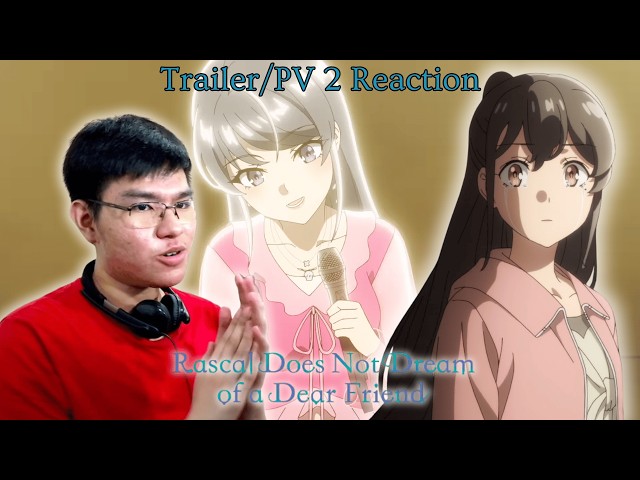 WHO IS TOUKO KIRISHIMA?! | Rascal Does Not Dream of a Dear Friend Trailer/PV 2 REACTION