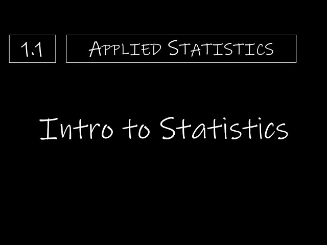 Statistics - 1.1 Intro to Statistics