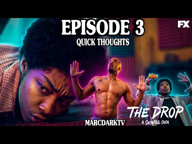 THE DROP: A SNOWFALL SAGA SEASON 1 EPISODE 3 QUICK THOUGHTS!!