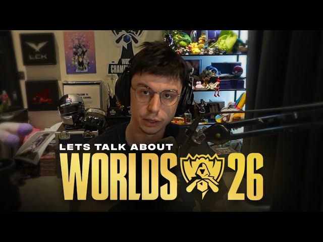 Let's Talk About Worlds 2026