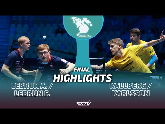 Lebrun/Lebrun vs Karlsson/Kallberg | European Championships | Men's Doubles Final Highlights