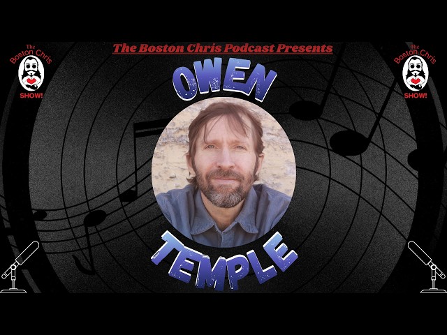 Owen Temple | A Collector of Experiences | Interview Segment | The Boston Chris Podcast