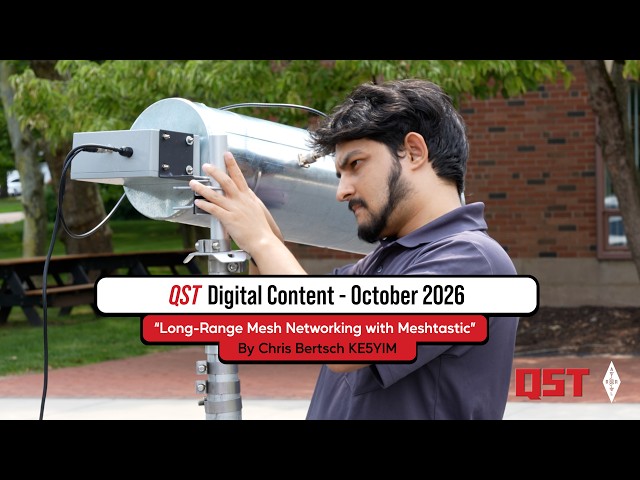 Long-Range Mesh Networking (Preview) - QST October 2026