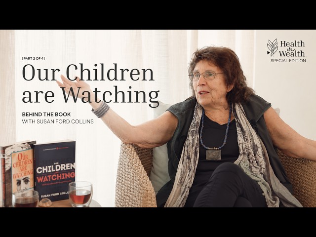 What Are Your Children Learning From You? | Susan Ford Collins | Health in Wealth®
