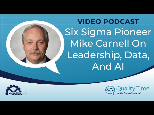 Six Sigma Pioneer Mike Carnell on Leadership, Data, and AI