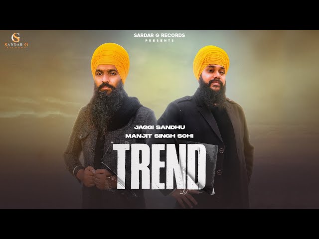 Trend II Jaggi Sandhu II Manjit Singh Sohi II New Punjabi Song II Sardar G Records