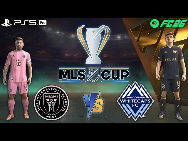 FC 26- INTER MIAMI VS WHITECAPS FC | MLS CUP FINAL 25/26 | FT LIONEL MESSI, THOMAS MULLER | PS5 PRO