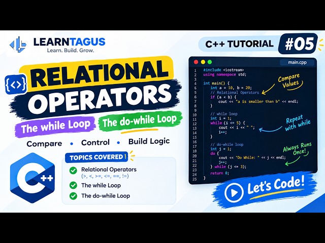 C++ Relational Operators, While Loop & Do-While Loop | C++ Tutorial for Beginners #05
