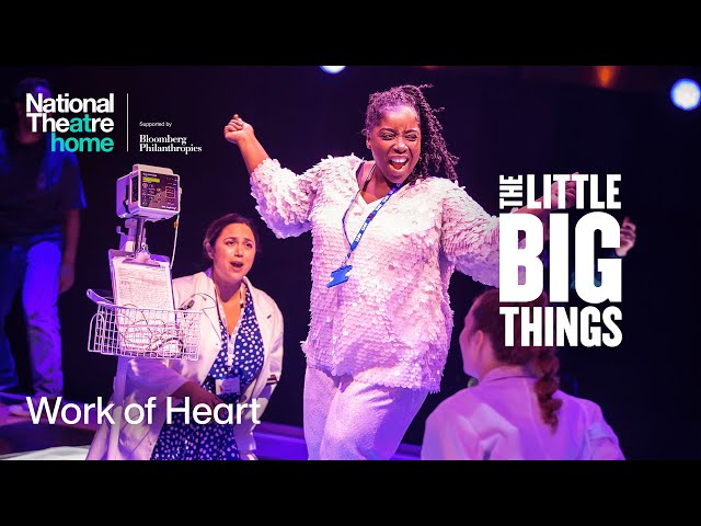 The Little Big Things | Exclusive Clip: Work of Heart | National Theatre at Home