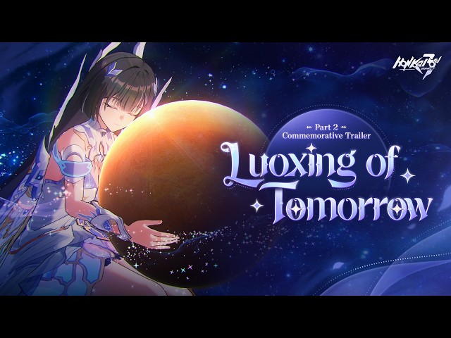 Part 2 Commemorative Trailer: Luoxing of Tomorrow — Honkai Impact 3rd