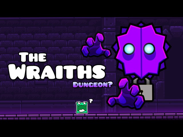 The Wraiths Dungeon? | Geometry dash 2.2