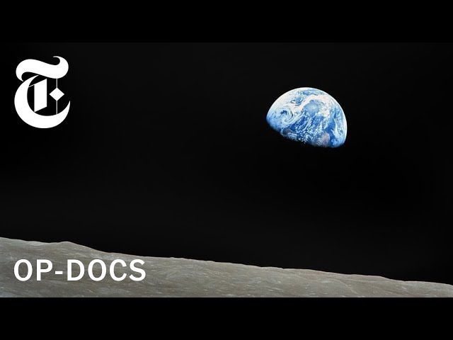 Earthrise: What It's Like to Escape Our Planet | Op-Docs