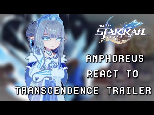HSR Amphoreus react to Transcendence Trailer ||Genshin Impact ||Luna VIII ||