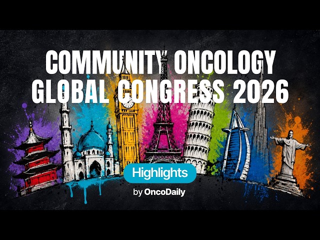 The Community Oncology Global Congress 2026 Highlights | One Global Mission