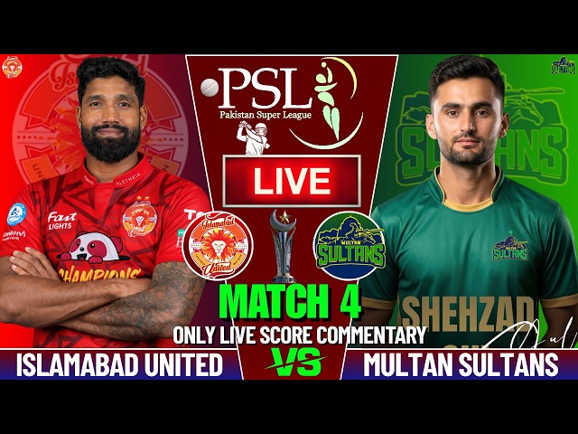 ISLAMABAD UNITED VS MULTAN SULTANS MATCH 4 | LIVE SCORE AND COMMENTARY | PSL 2026 | ISU VS MS