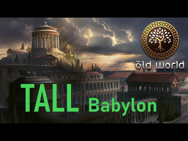 OLD WORLD -  Bull Moose Playthrough - TALL Babylon   Ep1