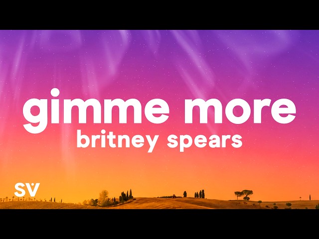 Britney Spears - Gimme More (Lyrics)
