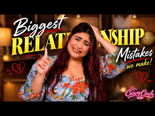 Biggest RELATIONSHIP Mistakes We Make! Hidden Red Flags, Flawed Perspectives! The Curvy Couch Ep. 3!