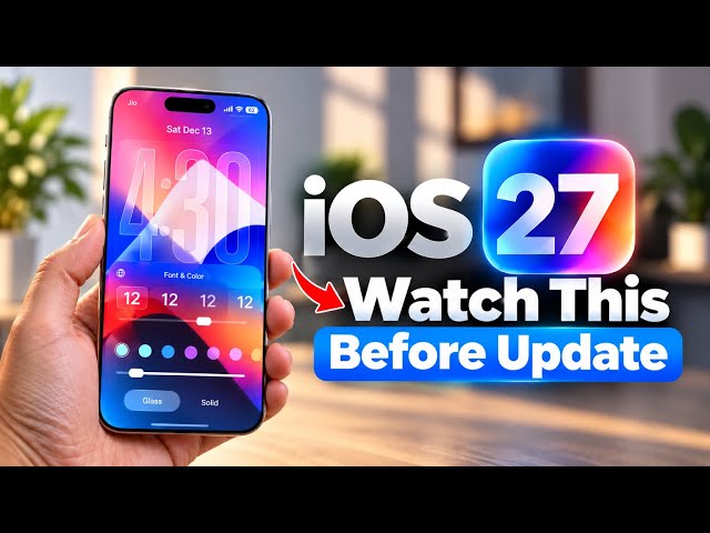 iOS 27 - Watch This Before Updating